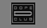 DOPE CLUB